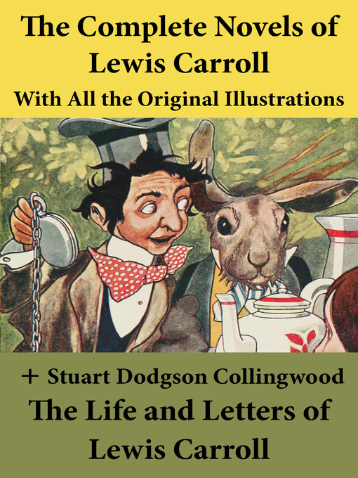 Title details for The Complete Novels of Lewis Carroll With all the Original Illustrations by Lewis  Carroll - Available